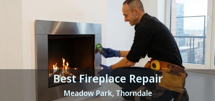 Best Fireplace Repair Meadow Park, Thorndale - ON Best Fireplace Repair Meadow Park, Thorndale - ON