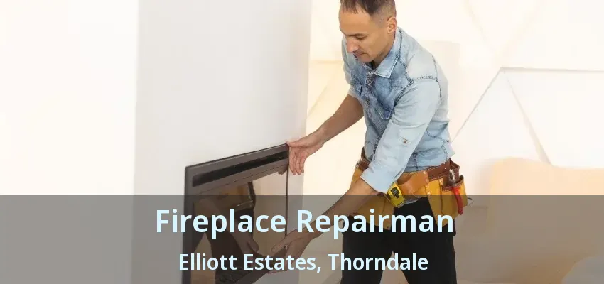 Fireplace Repairman Elliott Estates, Thorndale - ON Fireplace Repairman Elliott Estates, Thorndale - ON