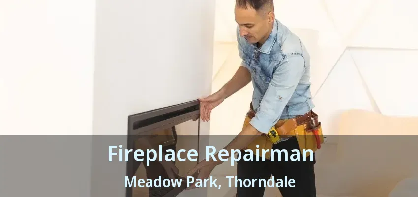 Fireplace Repairman Meadow Park, Thorndale - ON Fireplace Repairman Meadow Park, Thorndale - ON