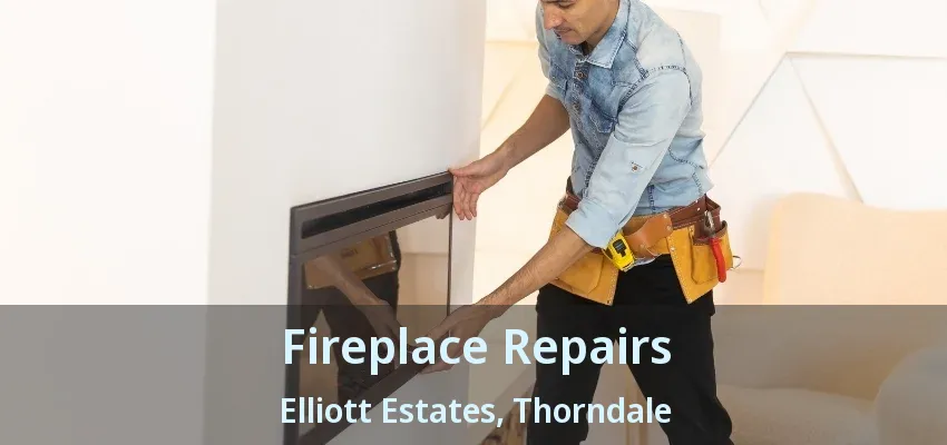 Fireplace Repairs Elliott Estates, Thorndale - ON