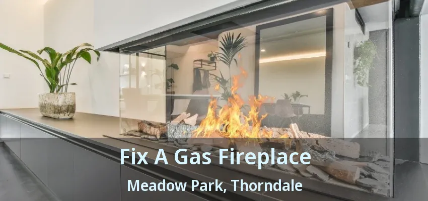 Fix A Gas Fireplace Meadow Park, Thorndale - ON Fix A Gas Fireplace Meadow Park, Thorndale - ON