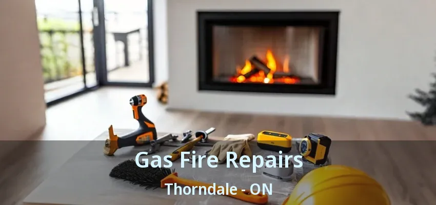 Gas Fire Repairs Thorndale - ON Gas Fire Repairs Thorndale - ON