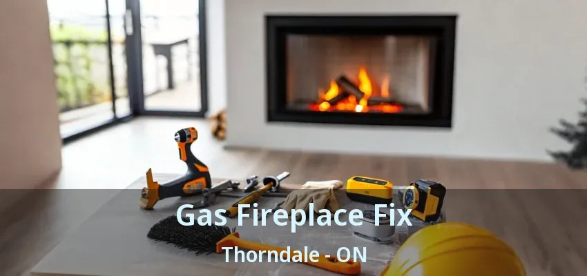 Gas Fireplace Fix Thorndale - ON Gas Fireplace Fix Thorndale - ON
