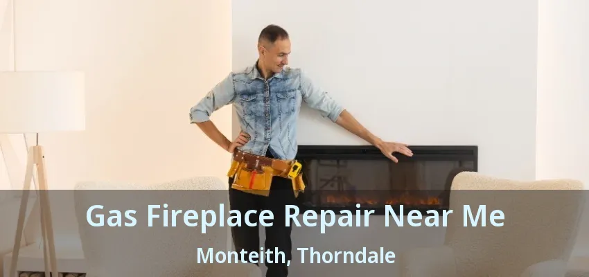 Gas Fireplace Repair Near Me Monteith, Thorndale - ON Gas Fireplace Repair Near Me Monteith, Thorndale - ON