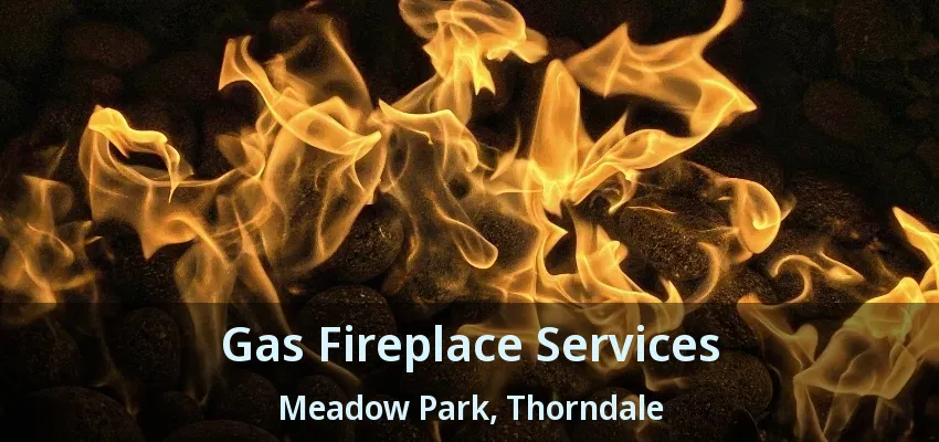 Gas Fireplace Services Meadow Park, Thorndale - ON Gas Fireplace Services Meadow Park, Thorndale - ON