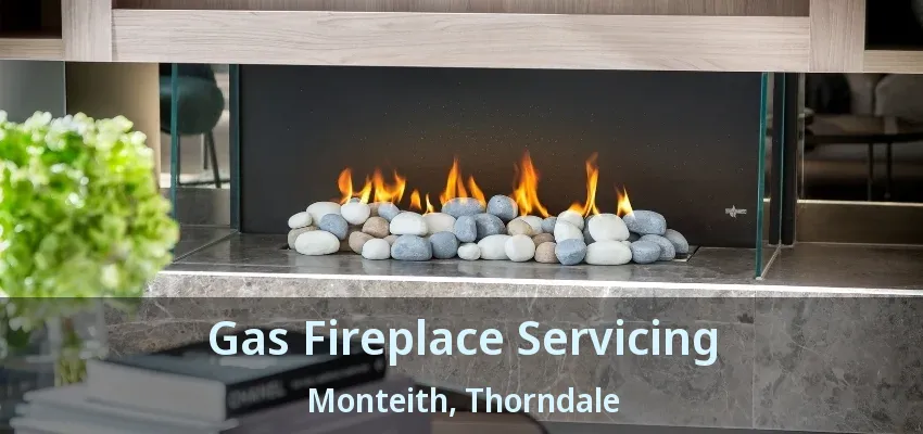 Gas Fireplace Servicing Monteith, Thorndale - ON Gas Fireplace Servicing Monteith, Thorndale - ON
