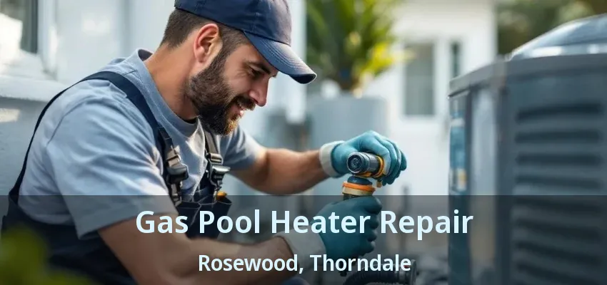 Gas Pool Heater Repair Rosewood, Thorndale - ON Gas Pool Heater Repair Rosewood, Thorndale - ON