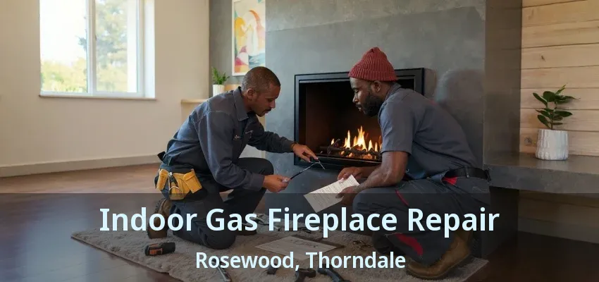 Indoor Gas Fireplace Repair Rosewood, Thorndale - ON Indoor Gas Fireplace Repair Rosewood, Thorndale - ON