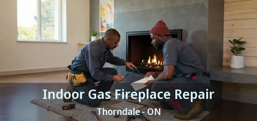 Indoor Gas Fireplace Repair Thorndale - ON Indoor Gas Fireplace Repair Thorndale - ON