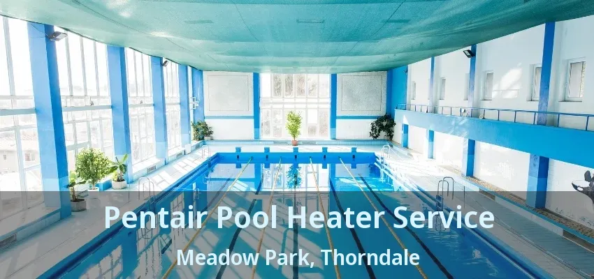 Pentair Pool Heater Service Meadow Park, Thorndale - ON Pentair Pool Heater Service Meadow Park, Thorndale - ON