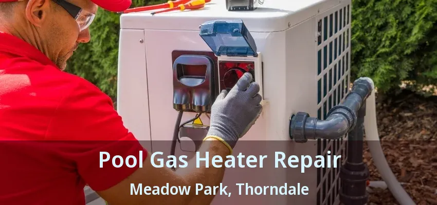 Pool Gas Heater Repair Meadow Park, Thorndale - ON Pool Gas Heater Repair Meadow Park, Thorndale - ON