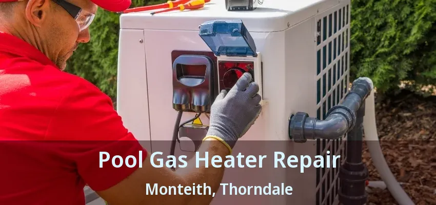Pool Gas Heater Repair Monteith, Thorndale - ON Pool Gas Heater Repair Monteith, Thorndale - ON