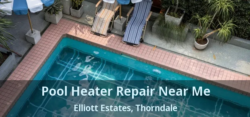 Pool Heater Repair Near Me Elliott Estates, Thorndale - ON Pool Heater Repair Near Me Elliott Estates, Thorndale - ON