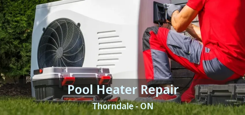 Pool Heater Repair Thorndale - ON Pool Heater Repair Thorndale - ON