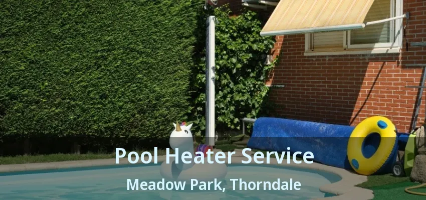 Pool Heater Service Meadow Park, Thorndale - ON Pool Heater Service Meadow Park, Thorndale - ON