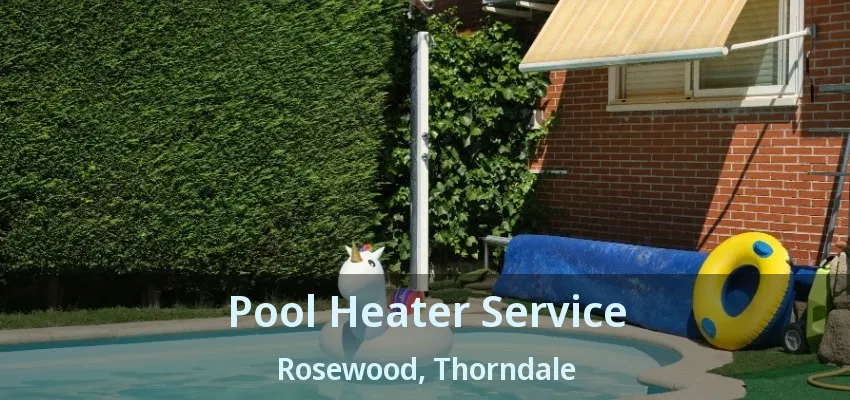 Pool Heater Service Rosewood, Thorndale - ON Pool Heater Service Rosewood, Thorndale - ON