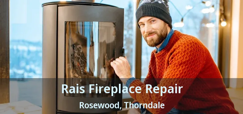 Rais Fireplace Repair Rosewood, Thorndale - ON Rais Fireplace Repair Rosewood, Thorndale - ON