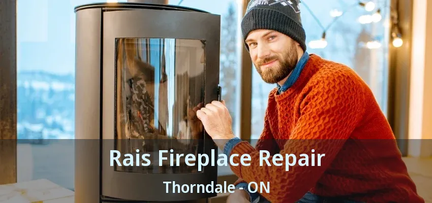 Rais Fireplace Repair Thorndale - ON