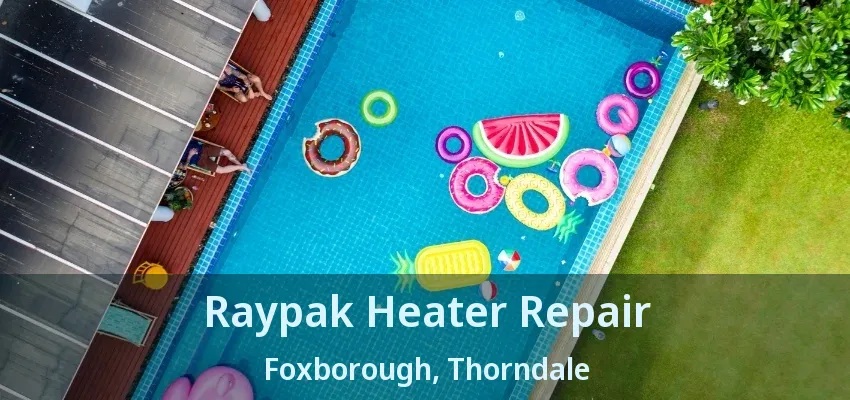 Raypak Heater Repair Foxborough, Thorndale - ON