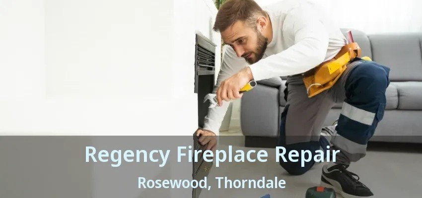 Regency Fireplace Repair Rosewood, Thorndale - ON Regency Fireplace Repair Rosewood, Thorndale - ON