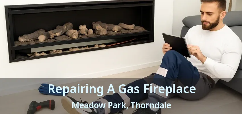 Repairing A Gas Fireplace Meadow Park, Thorndale - ON Repairing A Gas Fireplace Meadow Park, Thorndale - ON