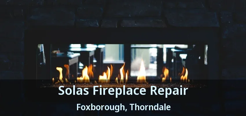 Solas Fireplace Repair Foxborough, Thorndale - ON