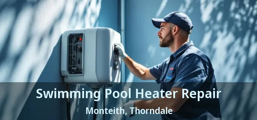 Swimming Pool Heater Repair Monteith, Thorndale - ON Swimming Pool Heater Repair Monteith, Thorndale - ON