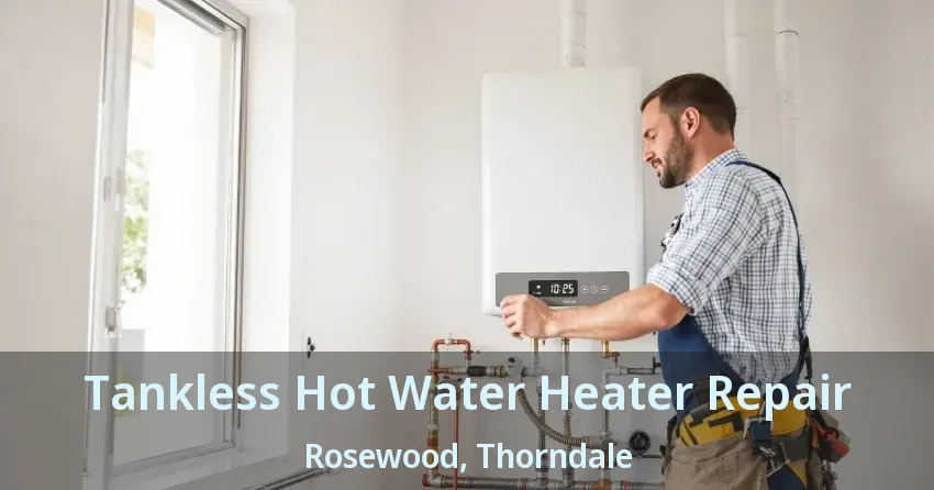 Tankless Hot Water Heater Repair Rosewood, Thorndale - ON Tankless Hot Water Heater Repair Rosewood, Thorndale - ON